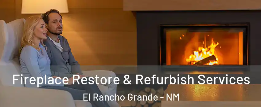 Fireplace Restore & Refurbish Services El Rancho Grande - NM