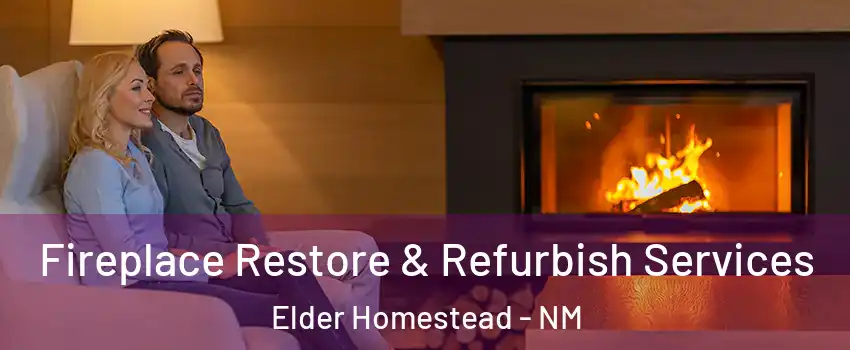 Fireplace Restore & Refurbish Services Elder Homestead - NM