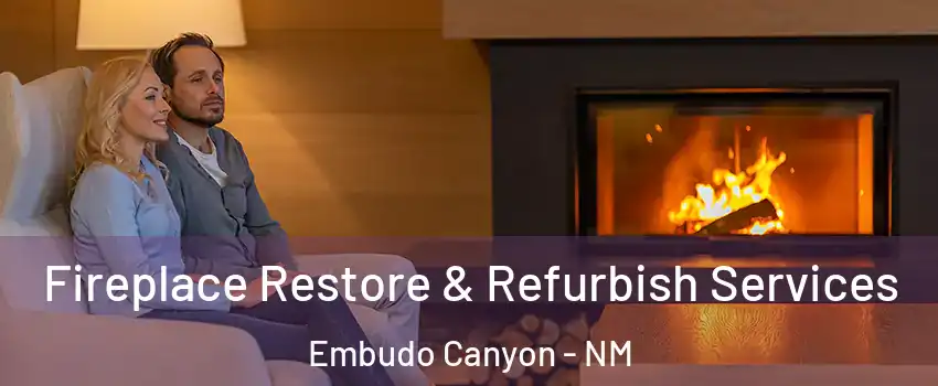 Fireplace Restore & Refurbish Services Embudo Canyon - NM