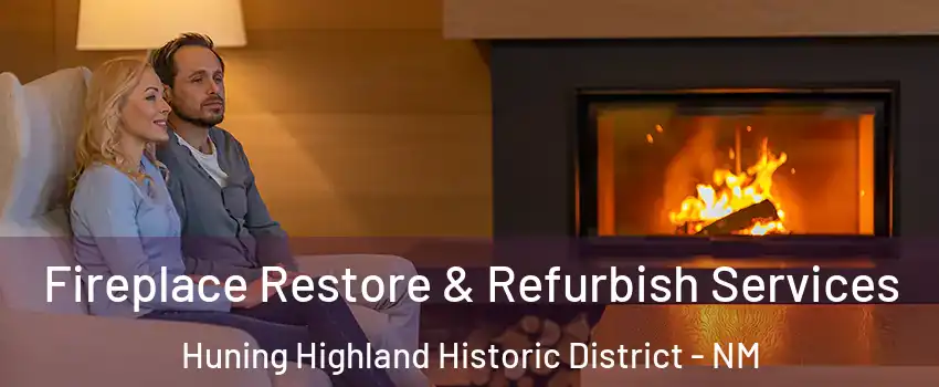 Fireplace Restore & Refurbish Services Huning Highland Historic District - NM