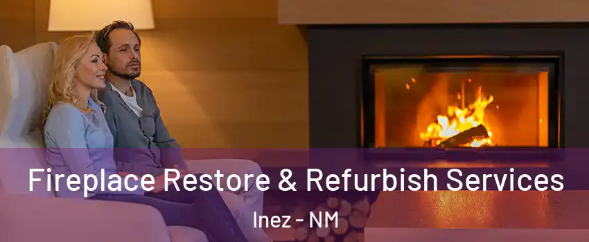 Fireplace Restore & Refurbish Services Inez - NM