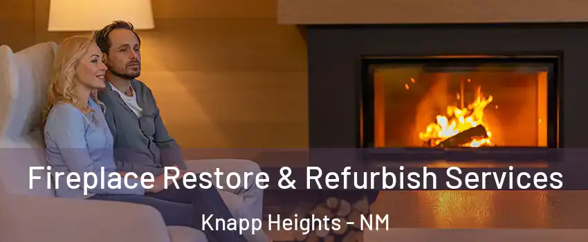 Fireplace Restore & Refurbish Services Knapp Heights - NM