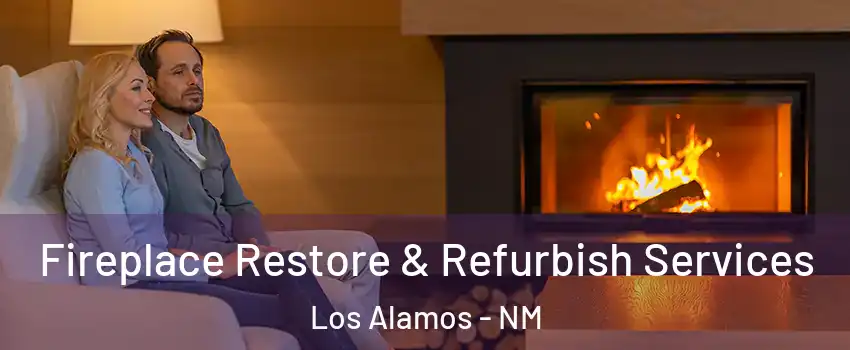 Fireplace Restore & Refurbish Services Los Alamos - NM