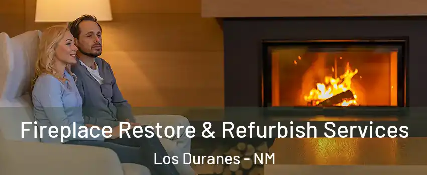 Fireplace Restore & Refurbish Services Los Duranes - NM