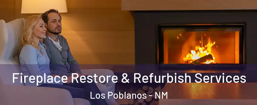Fireplace Restore & Refurbish Services Los Poblanos - NM