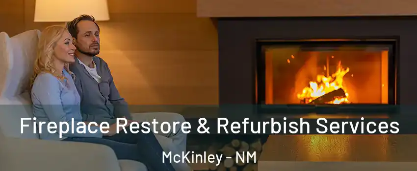 Fireplace Restore & Refurbish Services McKinley - NM