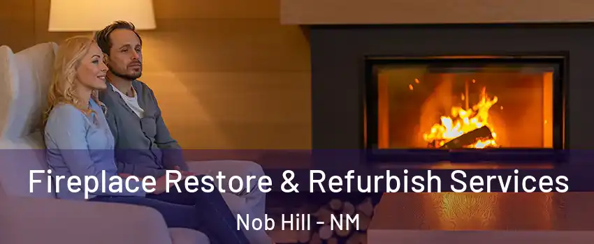 Fireplace Restore & Refurbish Services Nob Hill - NM