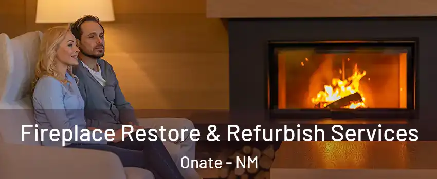 Fireplace Restore & Refurbish Services Onate - NM