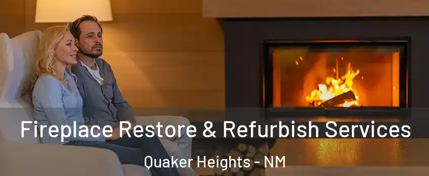 Fireplace Restore & Refurbish Services Quaker Heights - NM