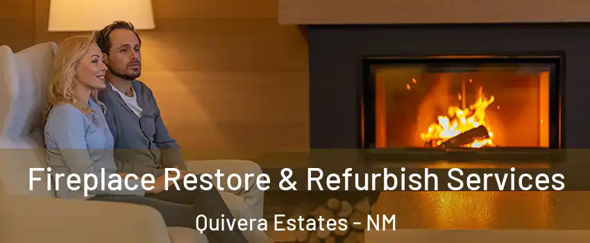 Fireplace Restore & Refurbish Services Quivera Estates - NM