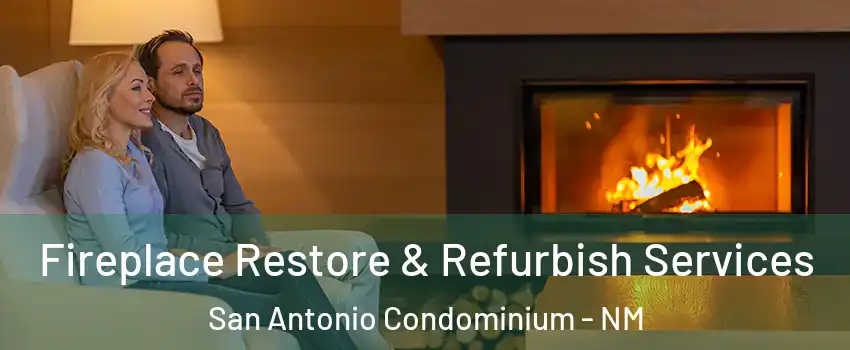 Fireplace Restore & Refurbish Services San Antonio Condominium - NM