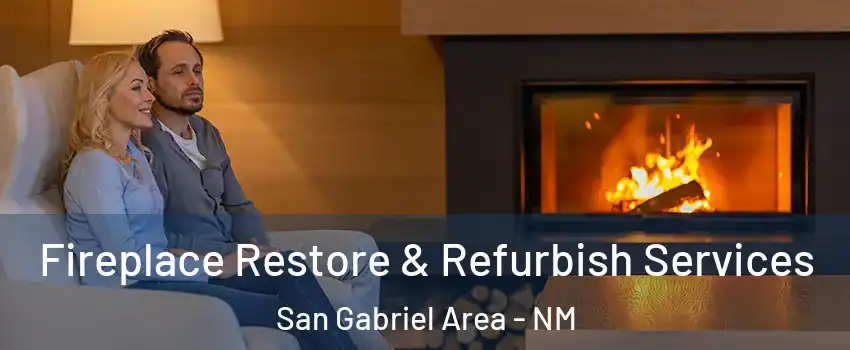Fireplace Restore & Refurbish Services San Gabriel Area - NM