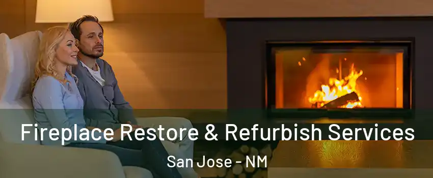 Fireplace Restore & Refurbish Services San Jose - NM