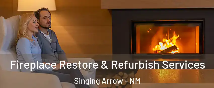 Fireplace Restore & Refurbish Services Singing Arrow - NM