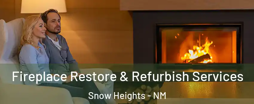 Fireplace Restore & Refurbish Services Snow Heights - NM
