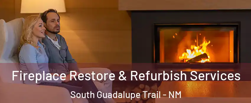 Fireplace Restore & Refurbish Services South Guadalupe Trail - NM