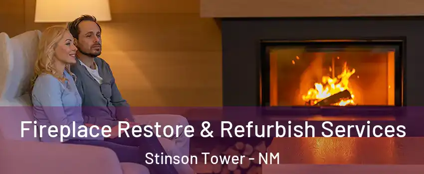 Fireplace Restore & Refurbish Services Stinson Tower - NM