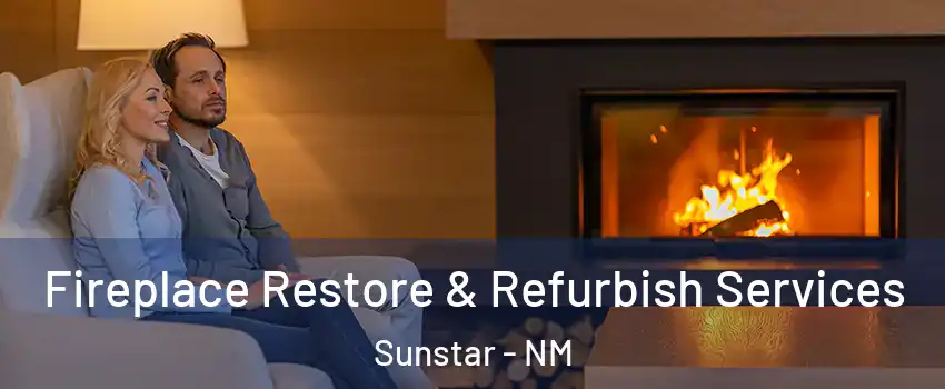 Fireplace Restore & Refurbish Services Sunstar - NM