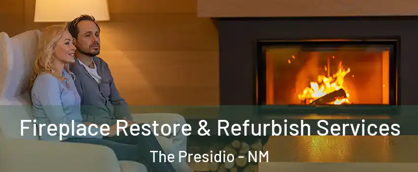 Fireplace Restore & Refurbish Services The Presidio - NM
