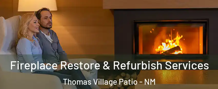 Fireplace Restore & Refurbish Services Thomas Village Patio - NM