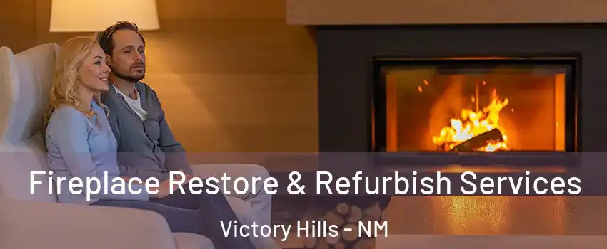 Fireplace Restore & Refurbish Services Victory Hills - NM