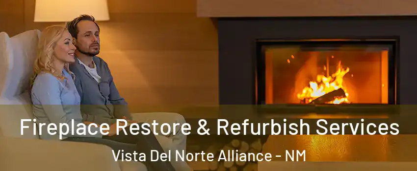 Fireplace Restore & Refurbish Services Vista Del Norte Alliance - NM