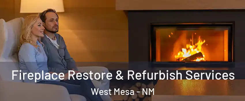 Fireplace Restore & Refurbish Services West Mesa - NM