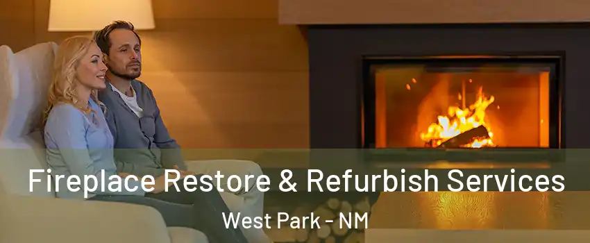 Fireplace Restore & Refurbish Services West Park - NM