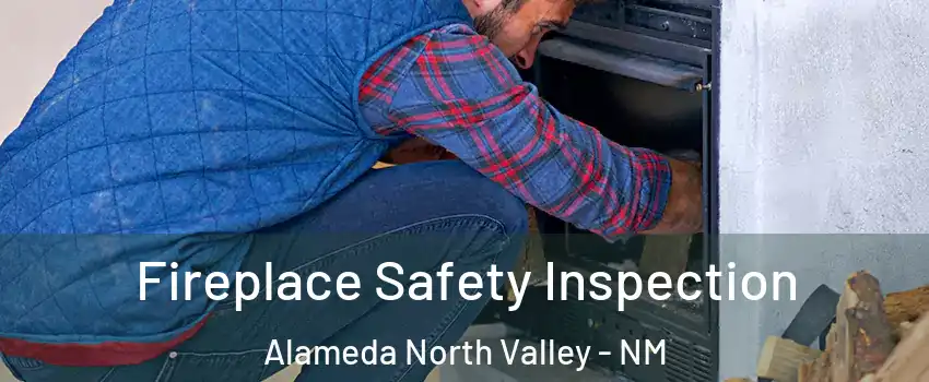 Fireplace Safety Inspection Alameda North Valley - NM