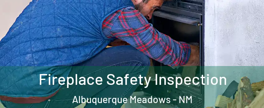 Fireplace Safety Inspection Albuquerque Meadows - NM