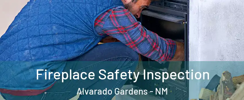 Fireplace Safety Inspection Alvarado Gardens - NM