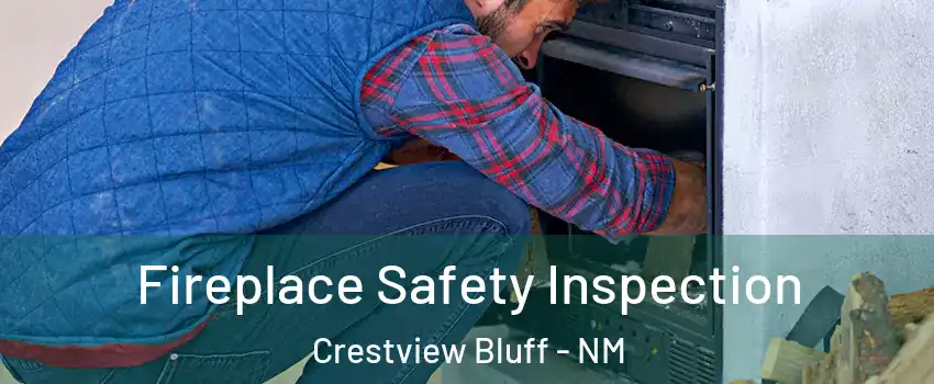 Fireplace Safety Inspection Crestview Bluff - NM