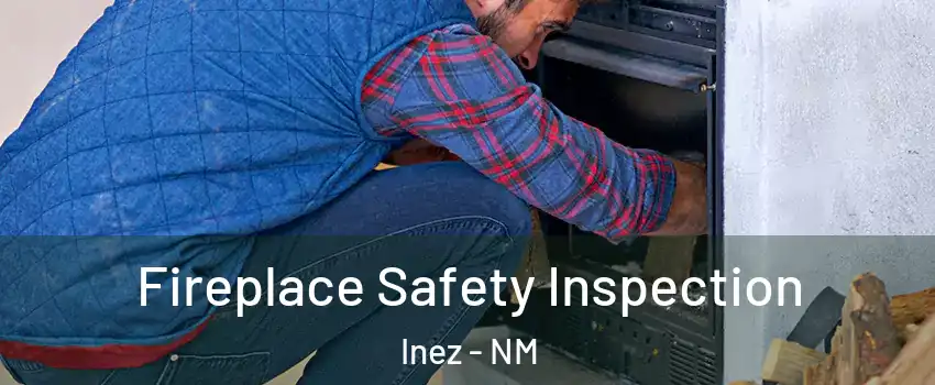 Fireplace Safety Inspection Inez - NM
