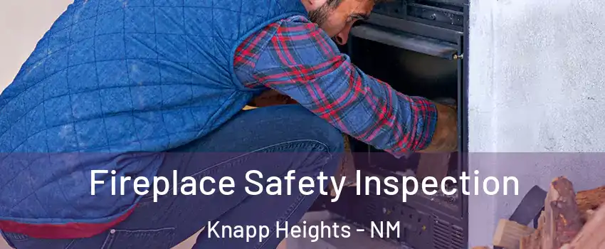 Fireplace Safety Inspection Knapp Heights - NM
