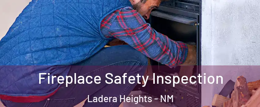 Fireplace Safety Inspection Ladera Heights - NM