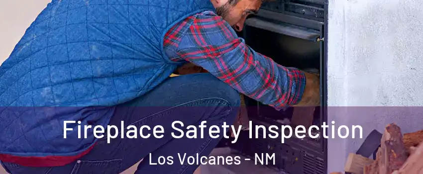 Fireplace Safety Inspection Los Volcanes - NM
