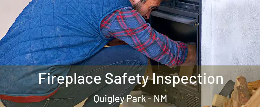 Fireplace Safety Inspection Quigley Park - NM