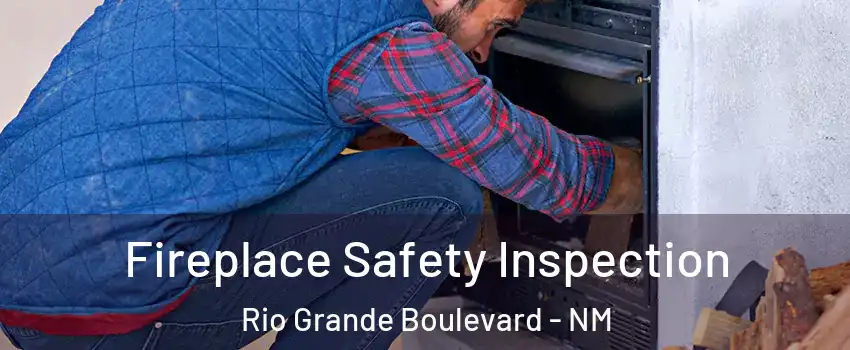 Fireplace Safety Inspection Rio Grande Boulevard - NM