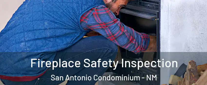 Fireplace Safety Inspection San Antonio Condominium - NM