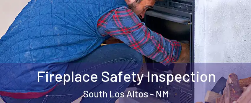 Fireplace Safety Inspection South Los Altos - NM