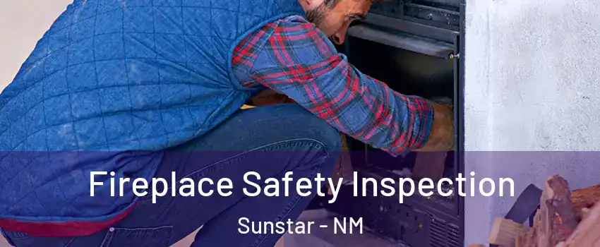 Fireplace Safety Inspection Sunstar - NM
