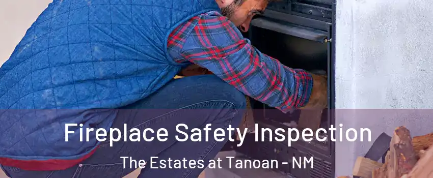 Fireplace Safety Inspection The Estates at Tanoan - NM