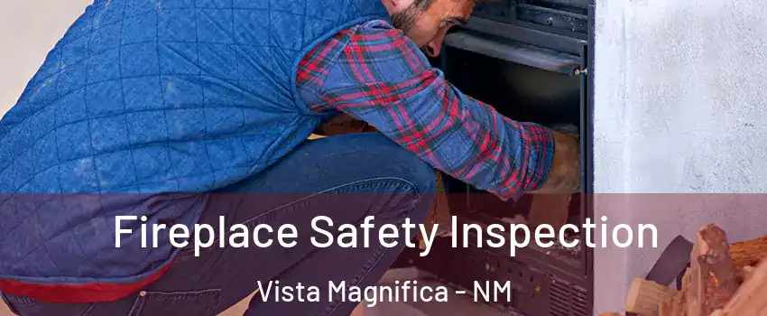 Fireplace Safety Inspection Vista Magnifica - NM