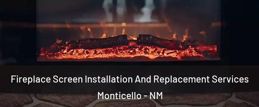 Fireplace Screen Installation And Replacement Services Monticello - NM