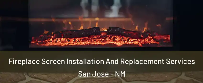 Fireplace Screen Installation And Replacement Services San Jose - NM