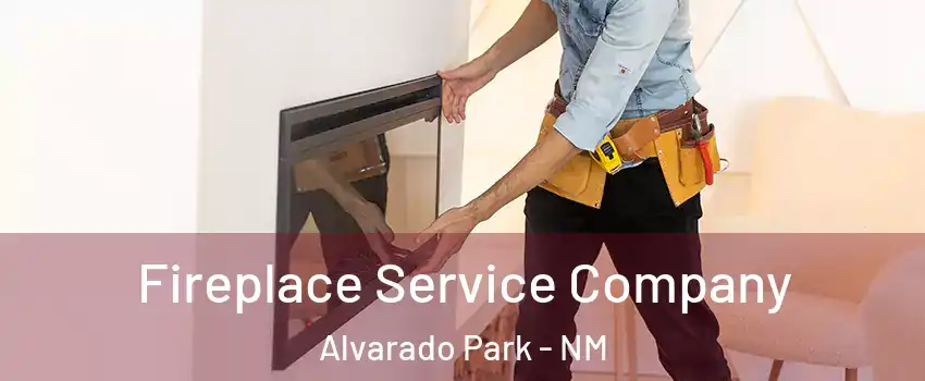 Fireplace Service Company Alvarado Park - NM