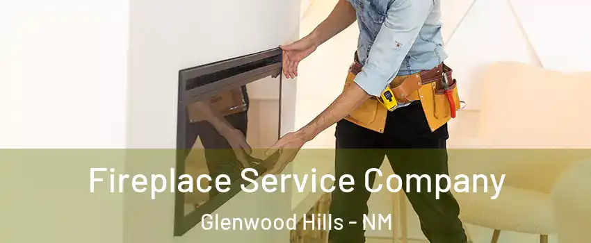 Fireplace Service Company Glenwood Hills - NM