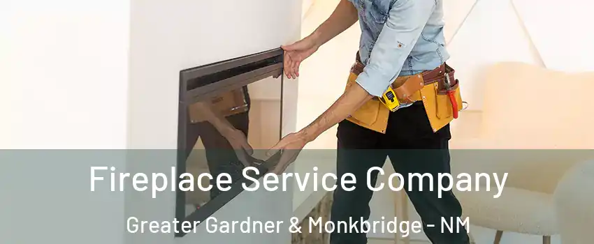Fireplace Service Company Greater Gardner & Monkbridge - NM