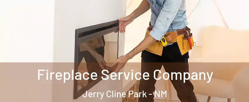 Fireplace Service Company Jerry Cline Park - NM
