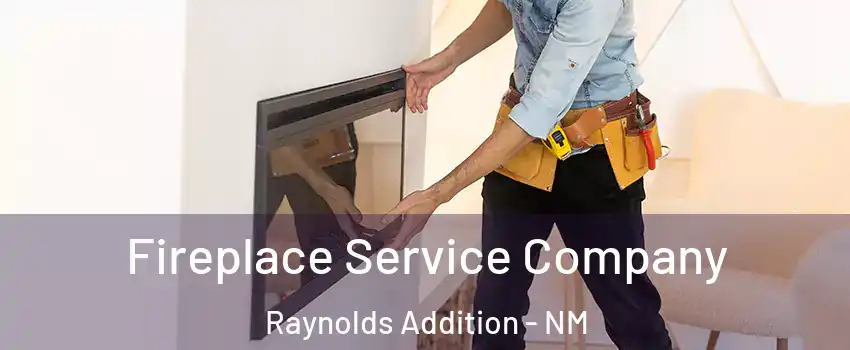 Fireplace Service Company Raynolds Addition - NM